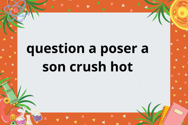 350 Questions intéressantes à poser à son Crush - questions à poser