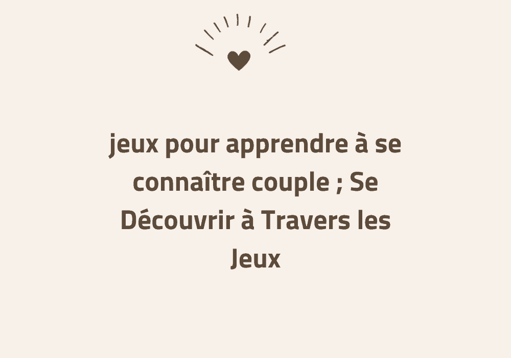 28 meilleures idées sur Jeux couple  jeux couple, question pour faire  connaissance, jeu pour faire connaissance