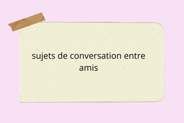 sujet de conversation avec un ami garçon