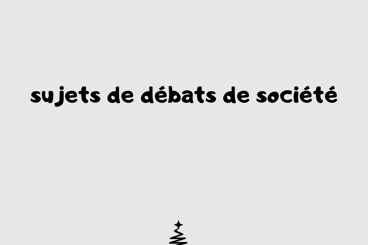 sujets de débats de société