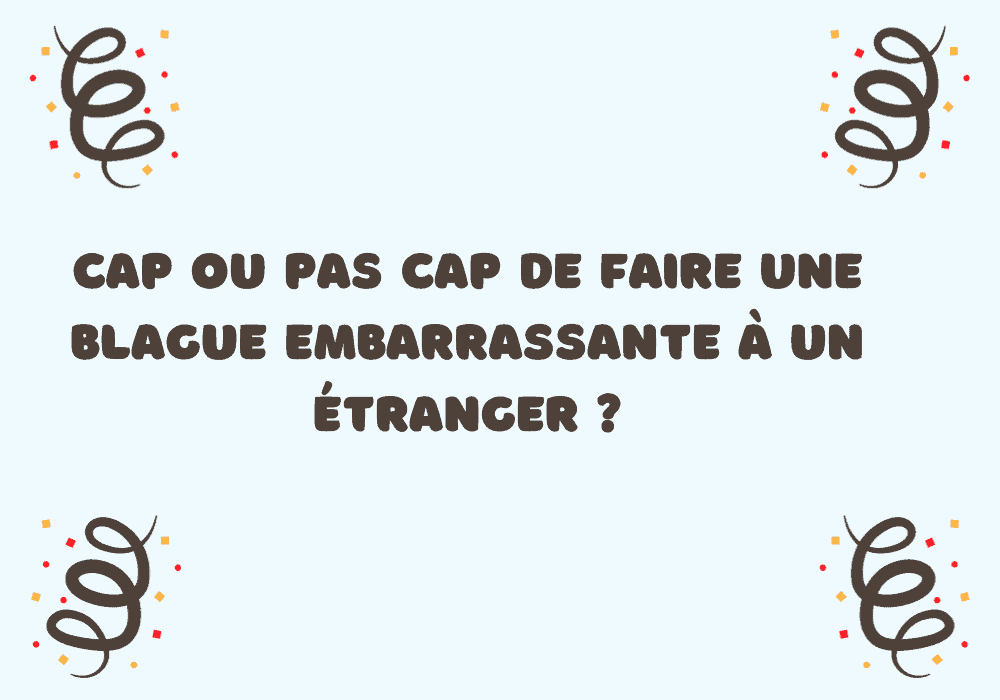 100 idées pour le jeu Cap ou pas Cap adultes et en couple questions à