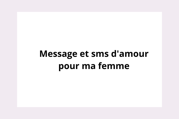 Message et sms d'amour pour ma femme