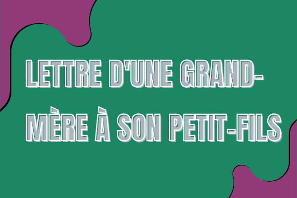 Lettre d'une grand-mère à son petit-fils