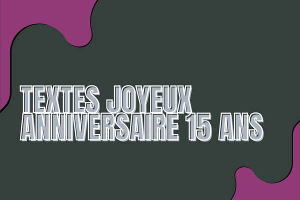 textes joyeux anniversaire 15 ans