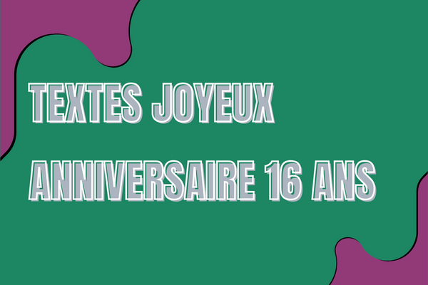 textes joyeux anniversaire 16 ans