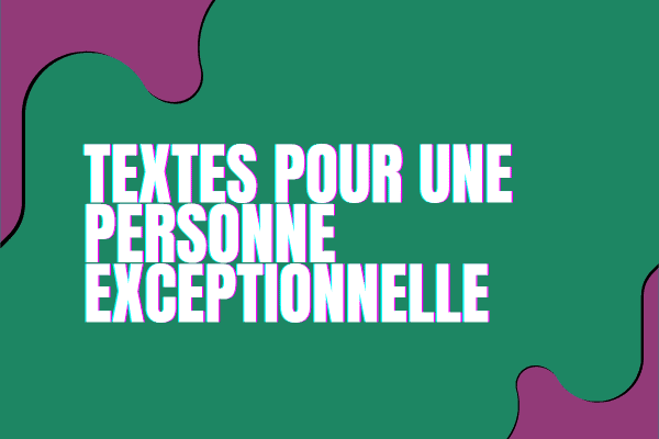 texte pour une personne exceptionnelle