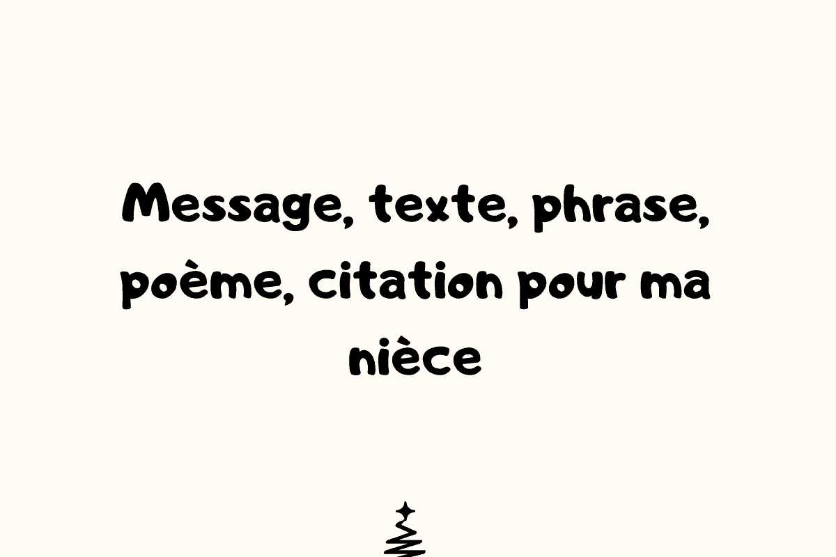 Message, texte, phrase, poème, citation pour ma nièce