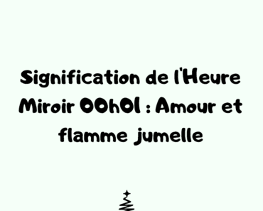 Signification de l’Heure Miroir 00h01 : Amour et flamme jumelle