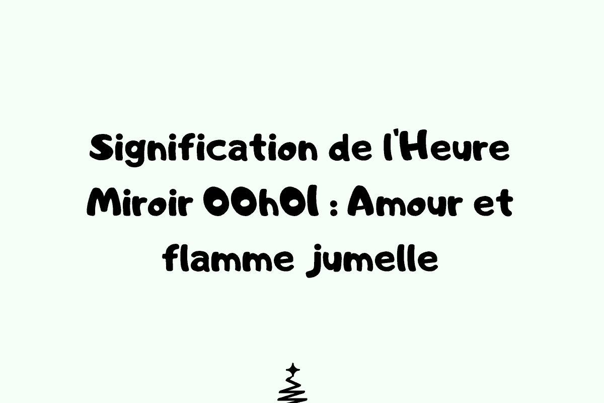 Signification de l'Heure Miroir 00h01 Amour et flamme jumelle